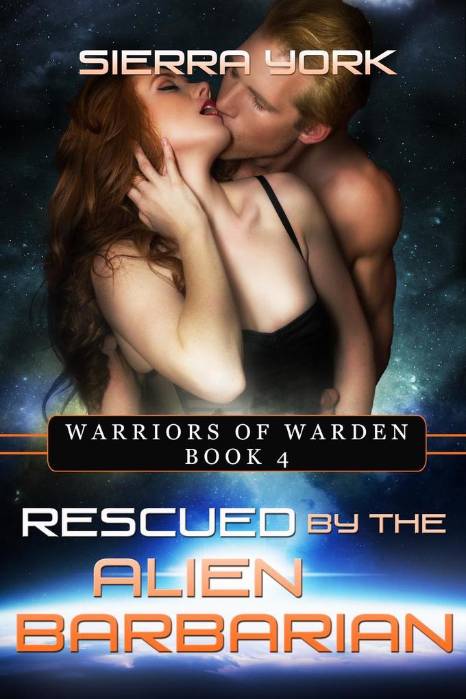 Rescued by the Alien Barbarian (Warriors or Warden #4)