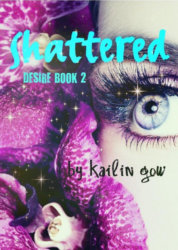 Shattered (DESIRE Series (A Dystopian Fantasy) #2)