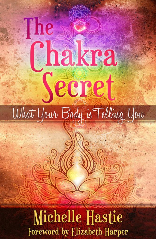 The Chakra Secret: What Your Body Is Telling You a min-e-book(TM)