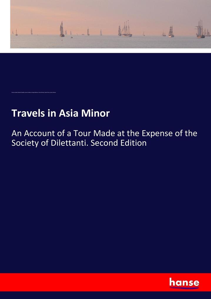 Travels in Asia Minor - Thomas Cadell/ Richard Chandler/ James Dodsley/ George Robinson/ Peter Elmsley