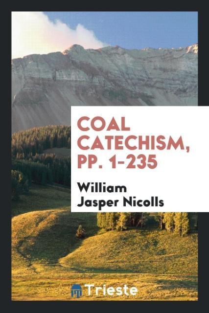 Coal Catechism pp. 1-235