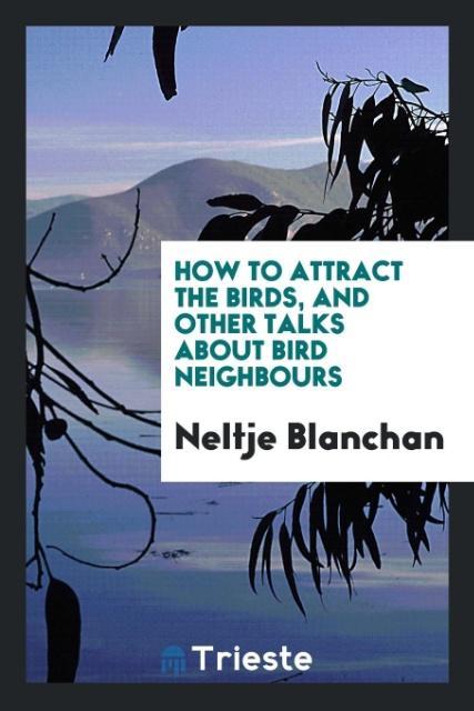 How to Attract the Birds and Other Talks about Bird Neighbours