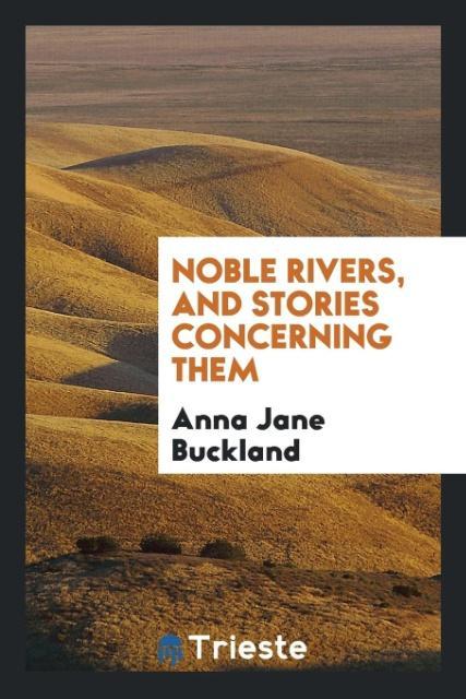 Noble Rivers and Stories Concerning Them