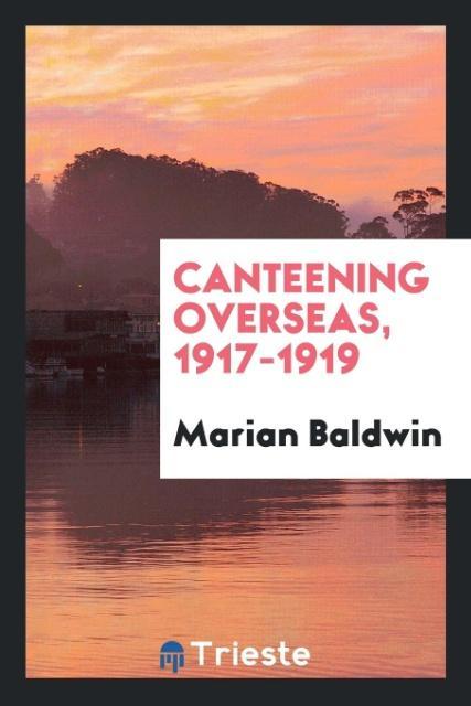 Canteening Overseas 1917-1919