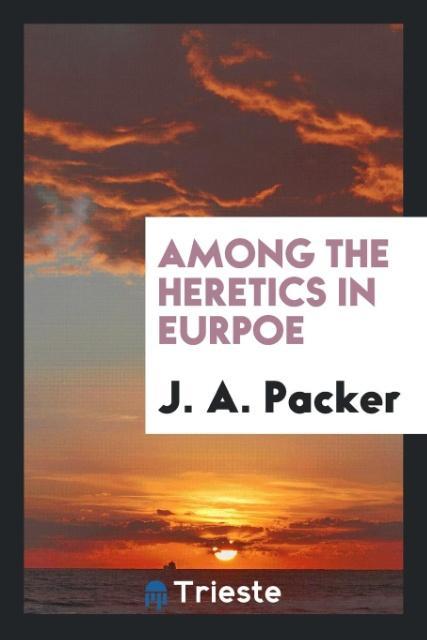 Among the Heretics in Eurpoe