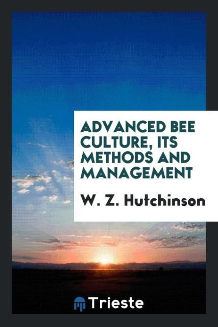 Advanced Bee Culture Its Methods and Management