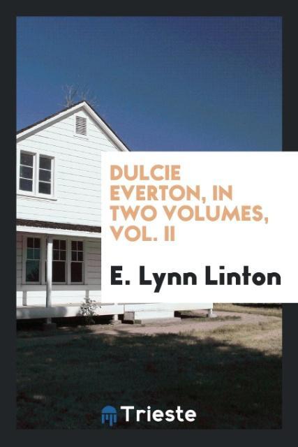 Dulcie Everton in Two Volumes Vol. II