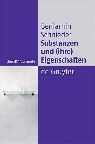 Substanzen und (ihre) Eigenschaften - Benjamin Schnieder