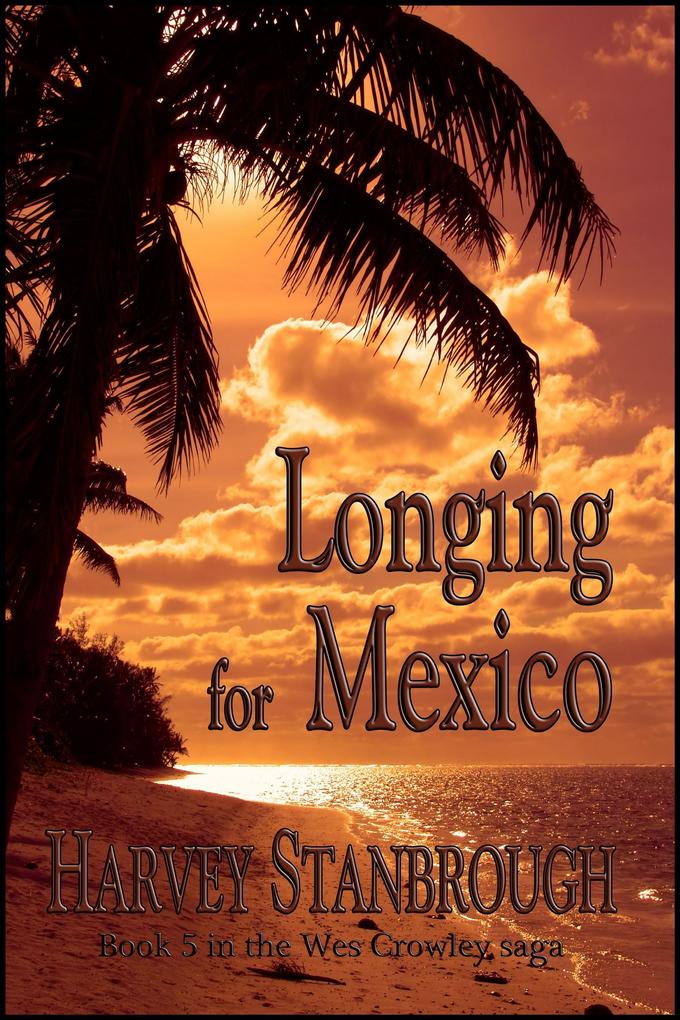 Longing for Mexico (The Wes Crowley Series #15)