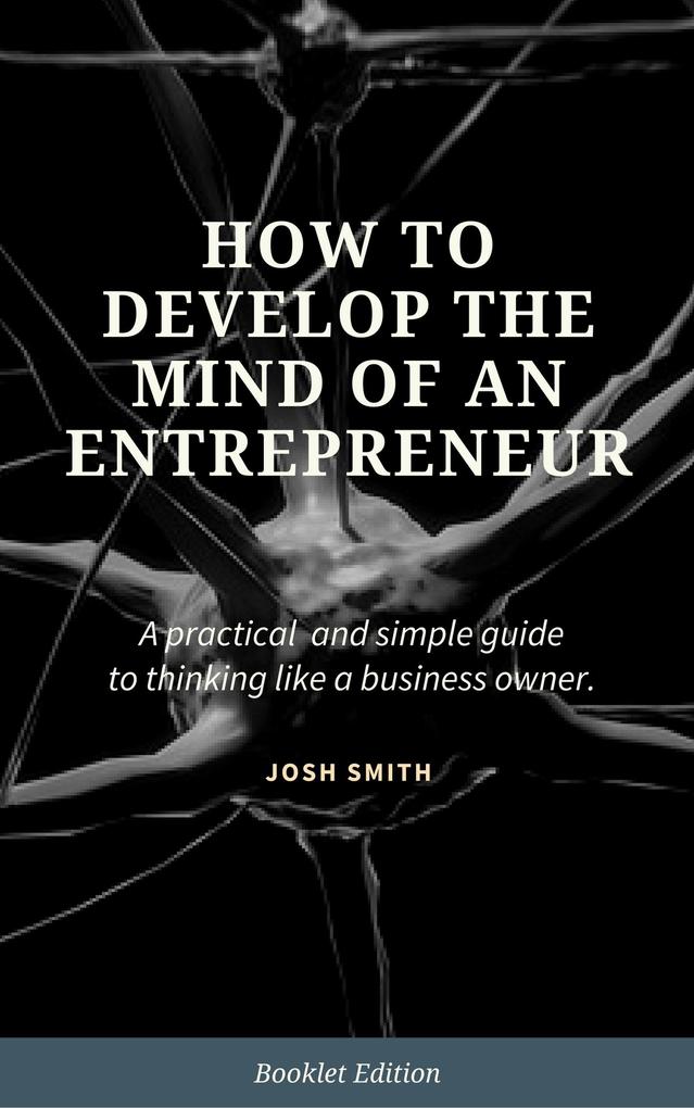 How to Develop the Mind of an Entrepreneur (For Beginners)