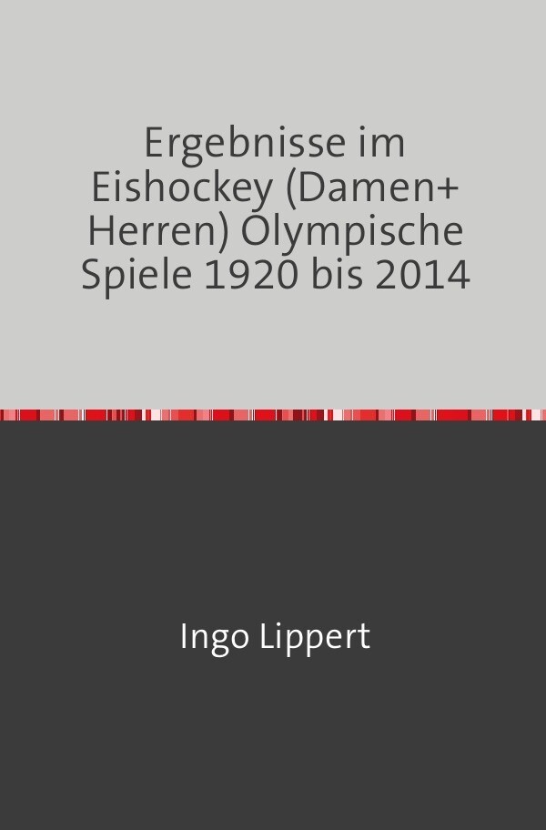 Sportstatistik / Ergebnisse im Eishockey (Damen+Herren) Olympische Spiele 1920 bis 2014