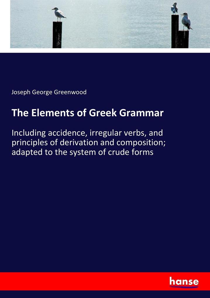 The Elements of Greek Grammar