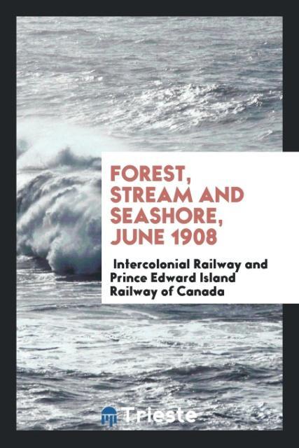 Forest Stream and Seashore June 1908