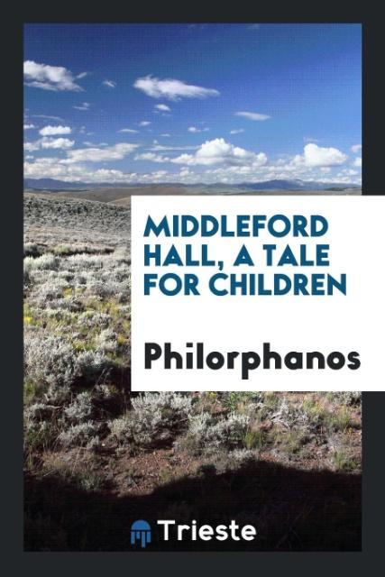 Middleford Hall a Tale for Children