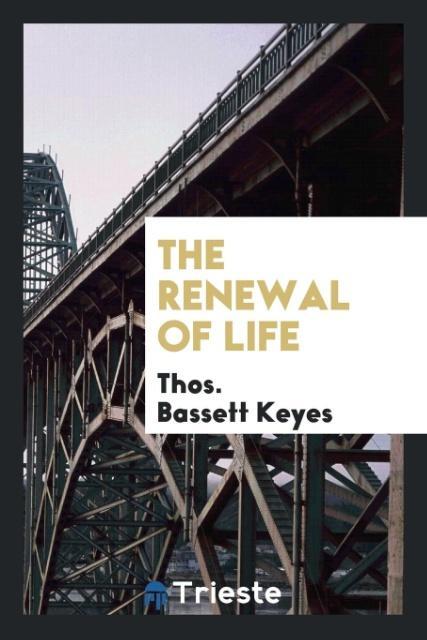 The Renewal of Life