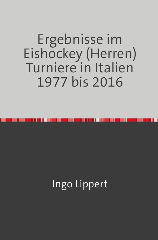 Sportstatistik / Ergebnisse im Eishockey (Herren) Turniere in Italien 1977 bis 2016