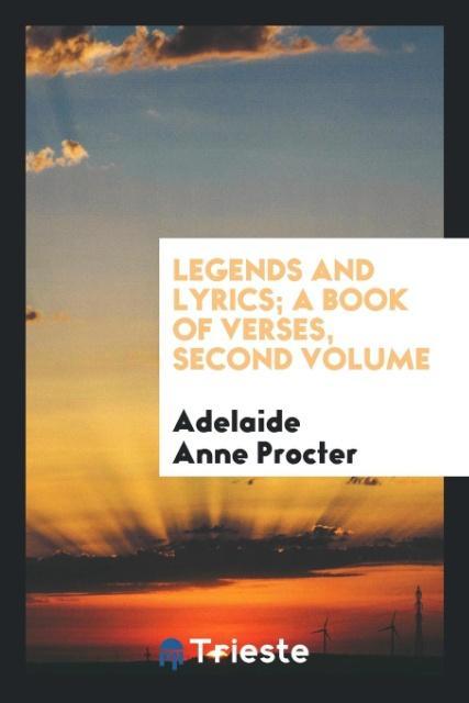 Legends and Lyrics; A Book of Verses Second Volume