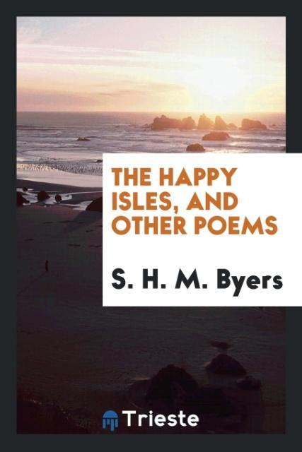 The Happy Isles and Other Poems