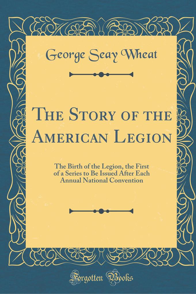 The Story of the American Legion als Buch von George Seay Wheat