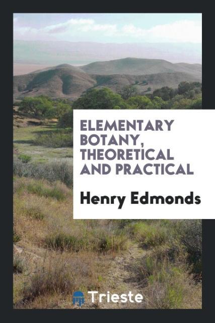 Elementary Botany Theoretical and Practical