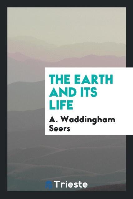 The Earth and Its Life