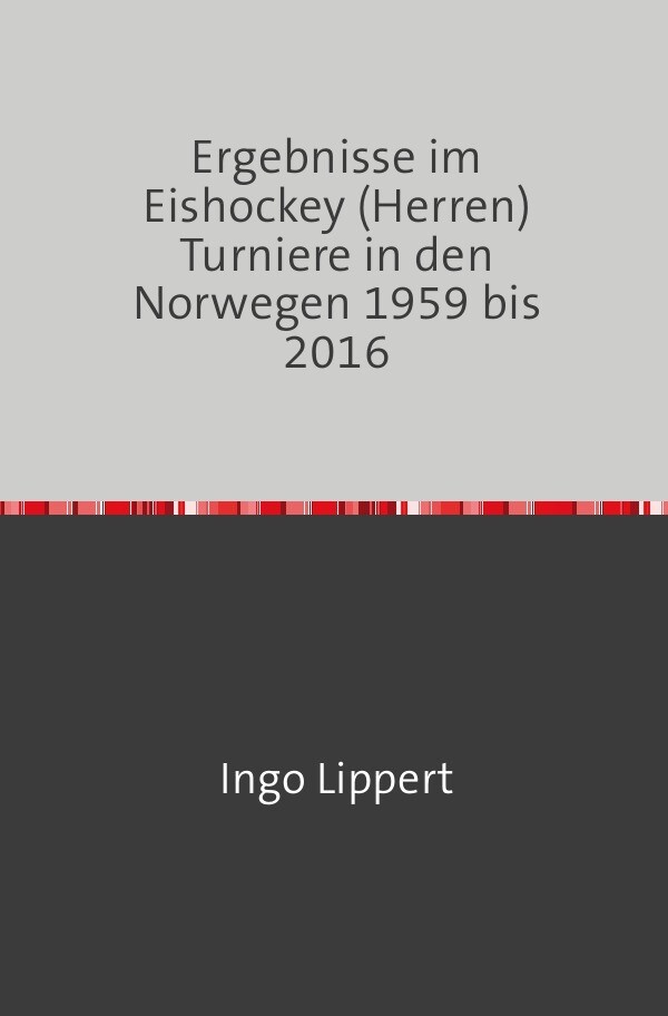Sportstatistik / Ergebnisse im Eishockey (Herren) Turniere in den Norwegen 1959 bis 2016