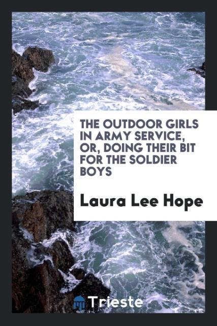 The Outdoor Girls in Army Service or Doing Their Bit for the Soldier Boys