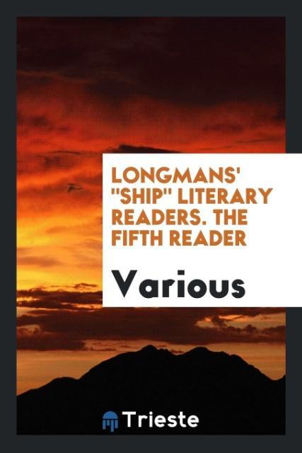 Longmans' 'Ship' Literary Readers. The Fifth Reader