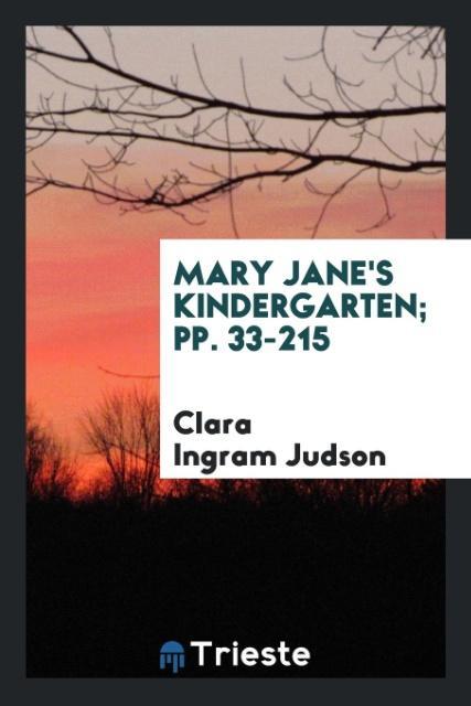 Mary Jane's Kindergarten; pp. 33-215