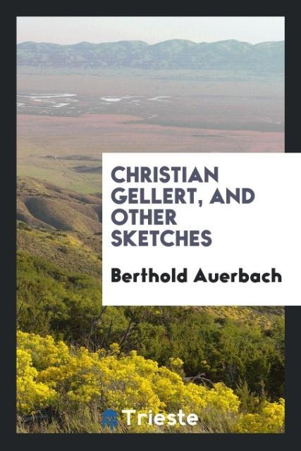 Christian Gellert and Other Sketches