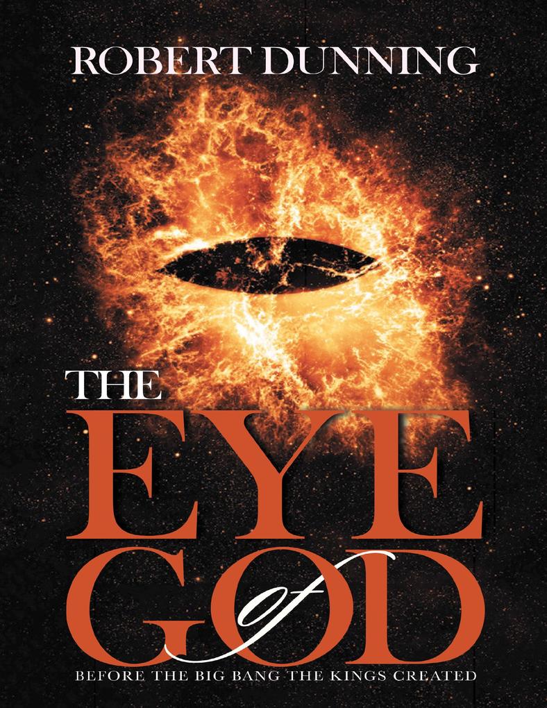 The Eye of God: Before the Big Bang the Kings Created
