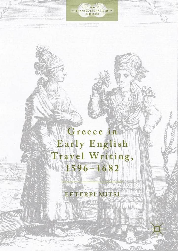 Greece in Early English Travel Writing 1596-1682