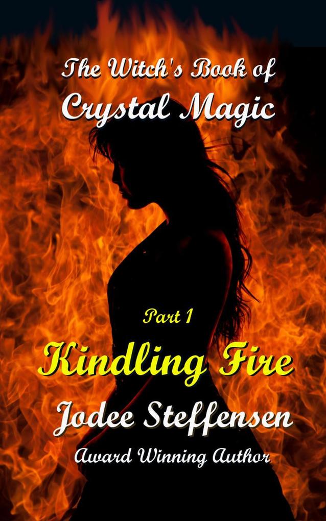 Kindling Fire (The Witch‘s Book of Crystal Magic)