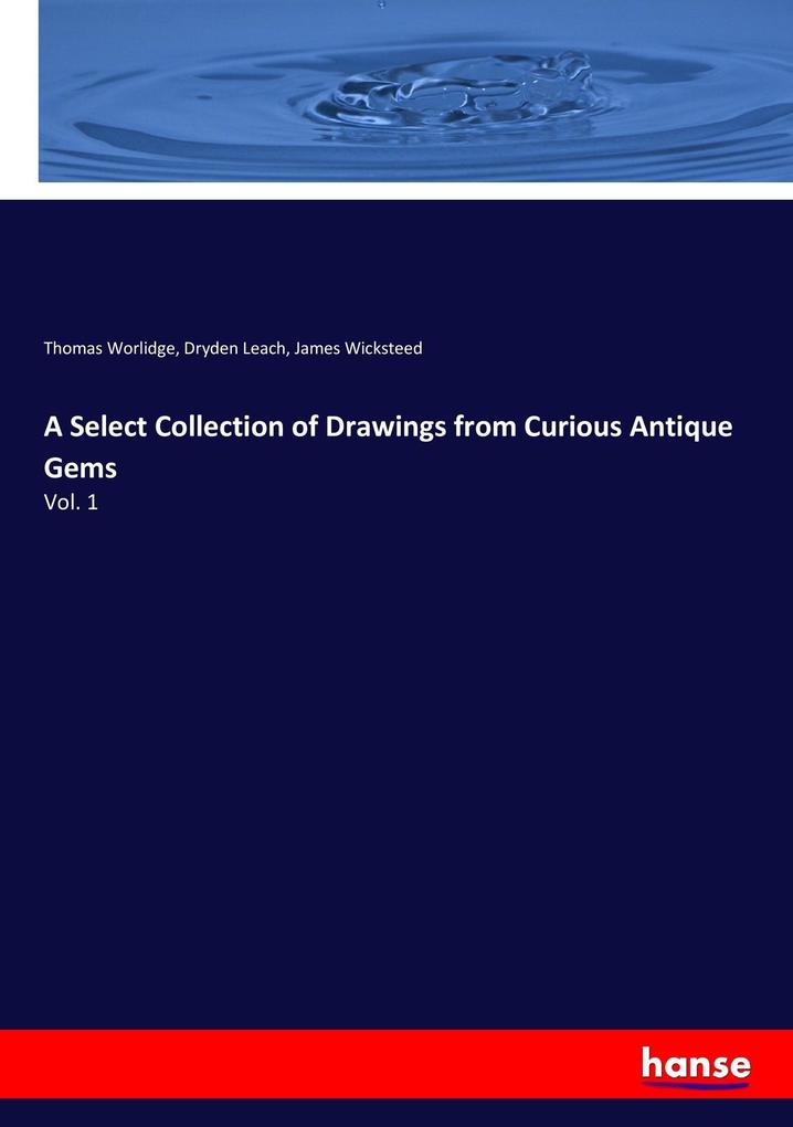 A Select Collection of Drawings from Curious Antique Gems