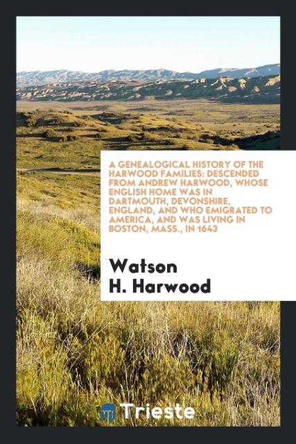 A Genealogical History of the Harwood Families