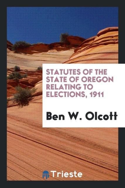 Statutes of the State of Oregon Relating to Elections 1911