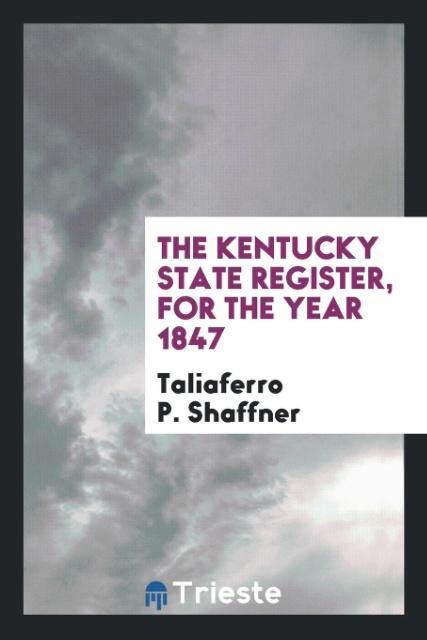 The Kentucky State Register for the Year 1847