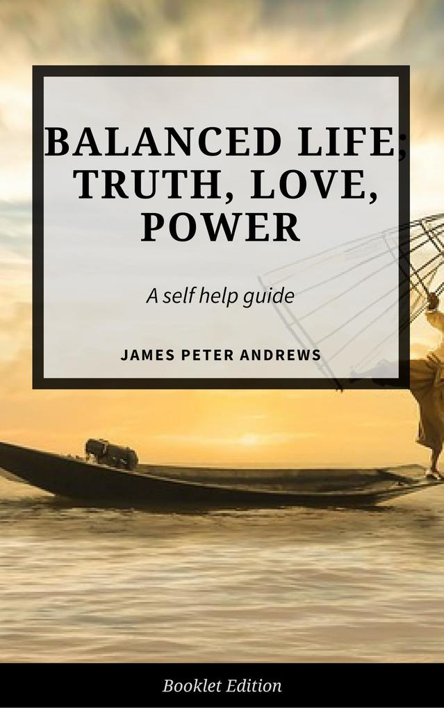 Balanced Life; Truth Love Power (Self Help)