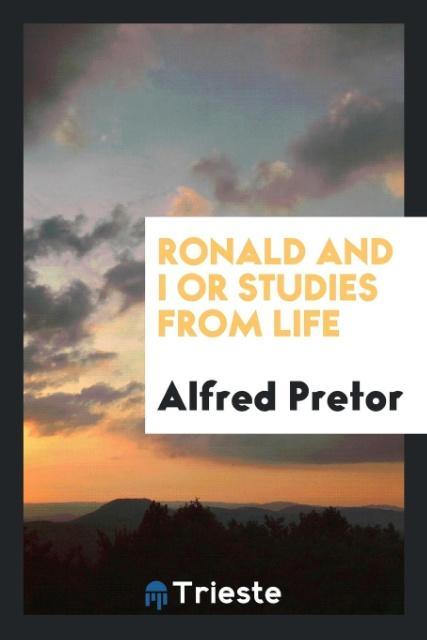 Ronald and I Or Studies from Life