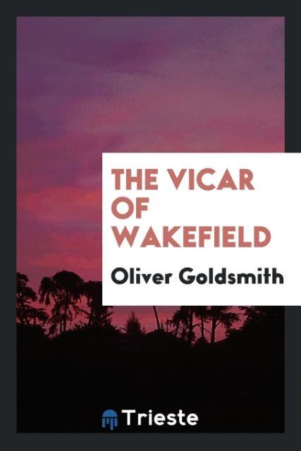 The Vicar of Wakefield - Oliver Goldsmith