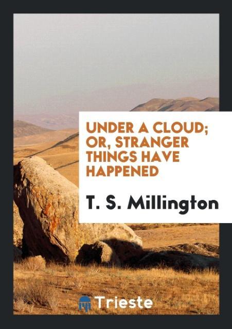 Under a Cloud; Or Stranger Things Have Happened
