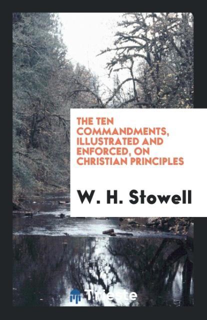 The Ten Commandments Illustrated and Enforced on Christian Principles