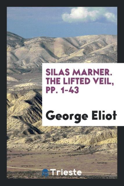 Silas Marner. The Lifted Veil pp. 1-43