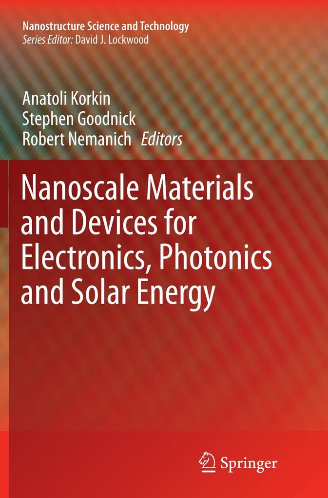 Nanoscale Materials and Devices for Electronics Photonics and Solar Energy