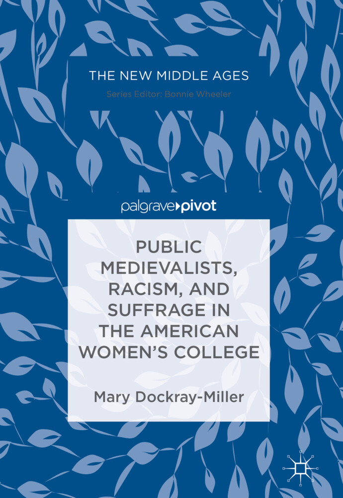 Public Medievalists Racism and Suffrage in the American Womens College