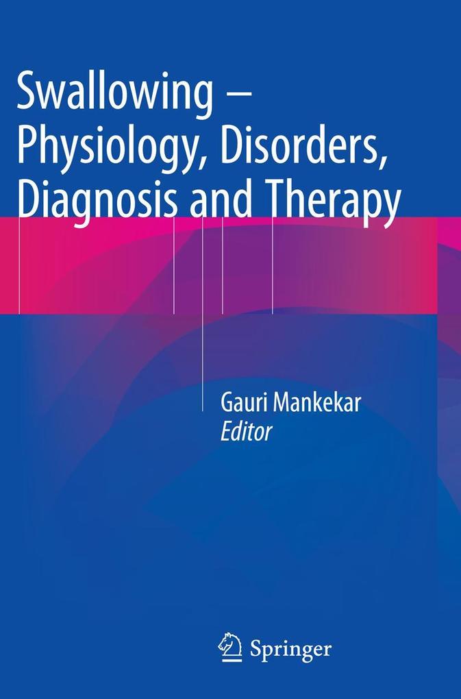 Swallowing - Physiology Disorders Diagnosis and Therapy