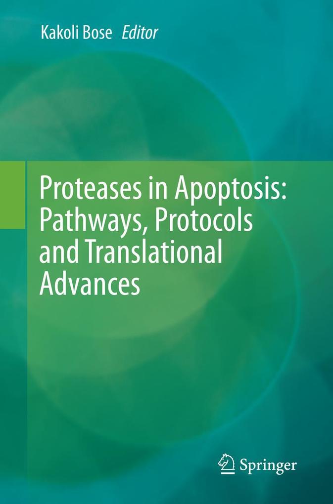 Proteases in Apoptosis: Pathways Protocols and Translational Advances