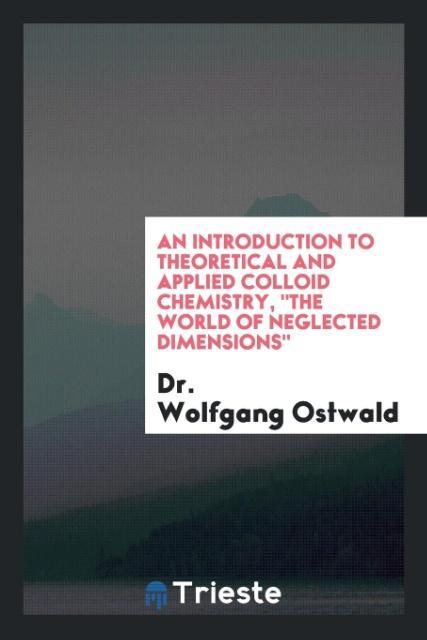 An Introduction to Theoretical and Applied Colloid Chemistry The World of Neglected Dimensions