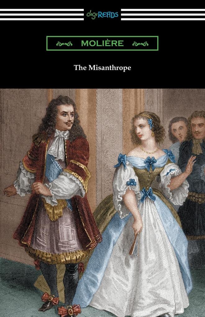 The Misanthrope (Translated by Henri Van Laun with an Introduction by Eleanor F. Jourdain)