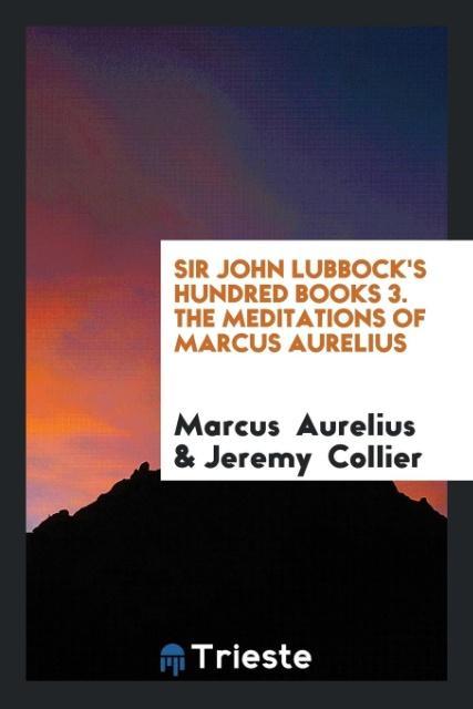 Sir John Lubbock‘s Hundred Books 3. The Meditations of Marcus Aurelius